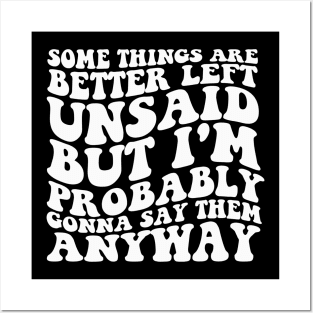 Some Things Are Better Left Unsaid But I'm Probably Gonna Say Them Anyway Shirt - Retro Posters and Art